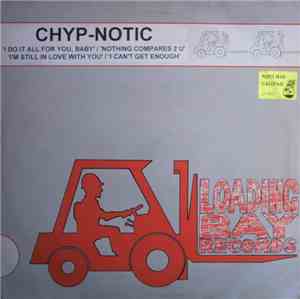 Chyp-Notic - I Can't Get Enough