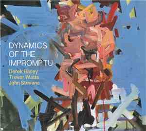 Derek Bailey, Trevor Watts, John Stevens  - Dynamics Of The Impromptu