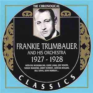 Frankie Trumbauer And His Orchestra - 1927-1928