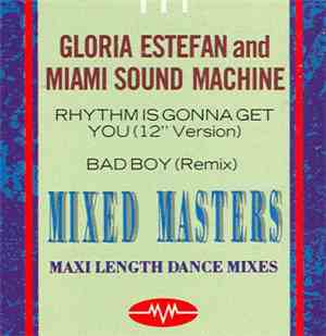Gloria Estefan And Miami Sound Machine - Rhythm Is Gonna Get You / Bad Boy