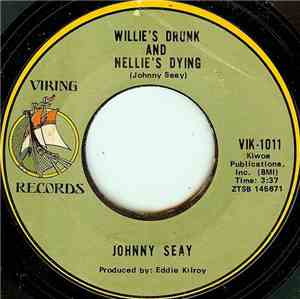 Johnny Seay - Willie's Drunk And Nellie's Dying / Ft. Worth Girl