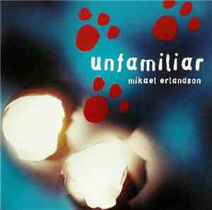 Mikael Erlandson - Unfamiliar