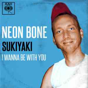 Neon Bone - Sukiyaki / I Wanna Be With You