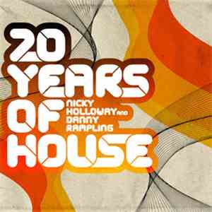 Nicky Holloway And Danny Rampling - 20 Years Of House