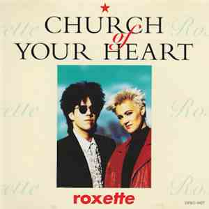 Roxette - Church Of Your Heart