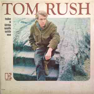 Tom Rush - Take A Little Walk With Me
