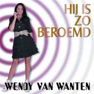Wendy Van Wanten - Hij Is Zo Beroemd