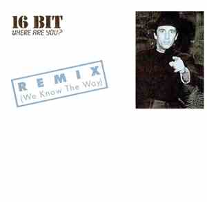 16 Bit - Where Are You? (Remix) (We Know The Way)