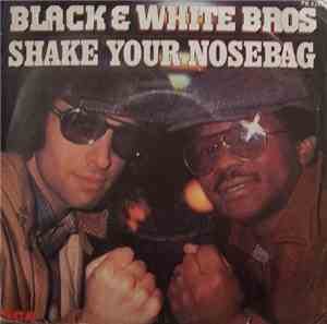 Black & White Bros - Shake Your Nosebag