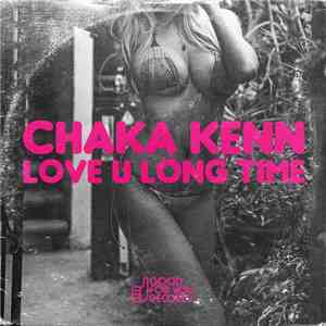 Chaka Kenn - Love U Long Time