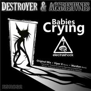 Destroyer & Aggresivnes - Babies Crying