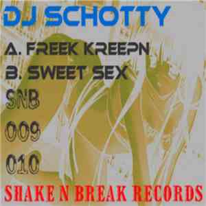 DJ Schotty - Freek Kreepn / Sweet Sex