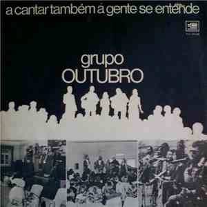 Grupo Outubro - A Cantar Também A Gente Se Entende