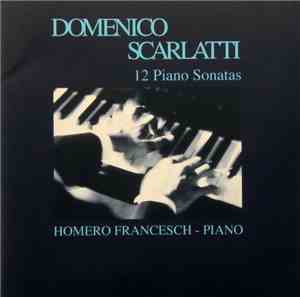 Homero Francesch - Scarlatti - 12 Piano Sonatas