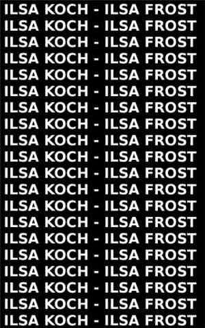 Ilsa Koch - Ilsa Frost
