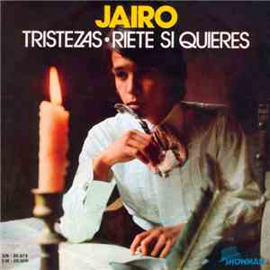 Jairo - Tristezas / Ríete Si Quieres