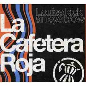La Cafetera Roja - Louise Kick An Eyebrow