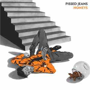 Pissed Jeans - Honeys