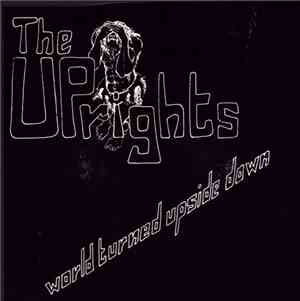 The Uprights -  World Turned Upside Down