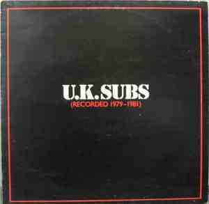 U.K. Subs - Recorded 1979 - 1981