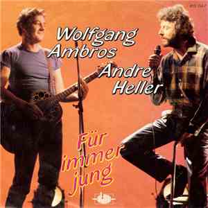 Wolfgang Ambros / Andre Heller - Für Immer Jung