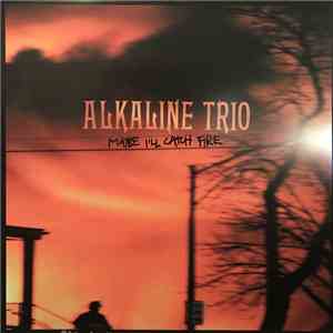 Alkaline Trio - Maybe I'll Catch Fire