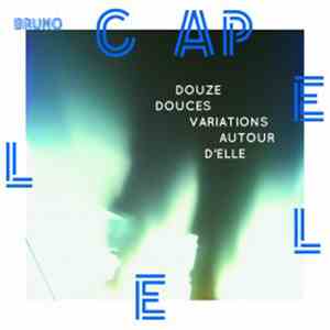 Bruno Capelle - Douze Douces Variations Autour D'Elle