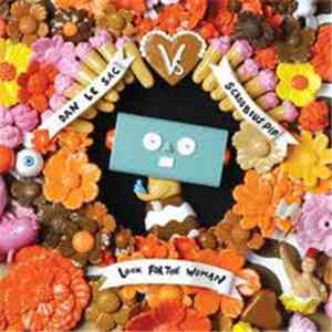 Dan Le Sac vs Scroobius Pip - Look For The Woman