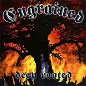 Engrained - Deep Rooted