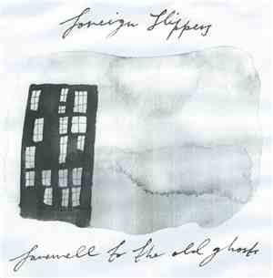 Foreign Slippers - Farewell To The Old Ghosts