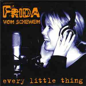 Frida von Schewen - Every Little Thing
