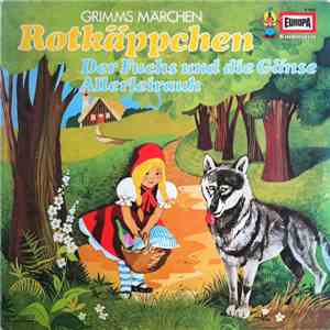 Gebrüder Grimm - Rotkäppchen / Der Fuchs Und Die Gänse / Allerleirauh