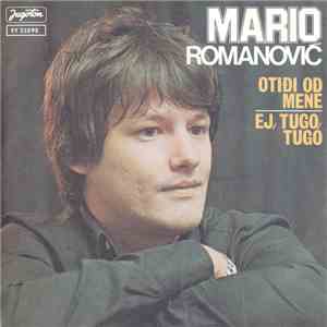 Mario Romanović - Otiđi Od Mene / Ej, Tugo, Tugo