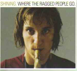 Shining  - Where The Ragged People Go