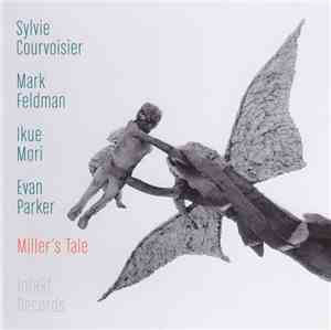 Sylvie Courvoisier - Mark Feldman - Ikue Mori - Evan Parker - Miller's Tale