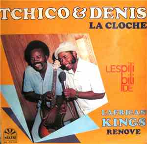 Tchico & Denis La Cloche - Les Pili Pili De L'African Kings Renove