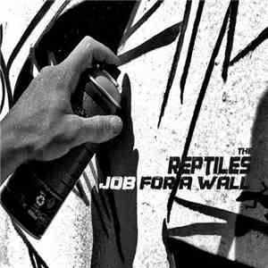 The Reptiles  - Job For A Wall