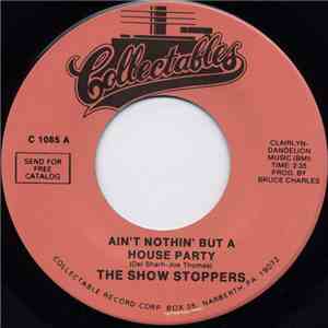The Show Stoppers - Ain't Nothin' But A House Party