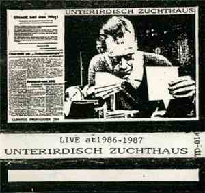 Unterirdisch Zuchthaus - Live At 1986 - 1987