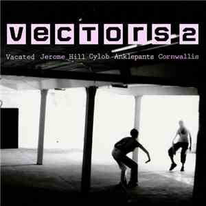 Vacated, Jerome Hill, Cylob, Anklepants, Cornwallis - Vectors 2