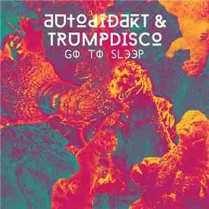 aUtOdiDakT & Trumpdisco - Go To Sleep