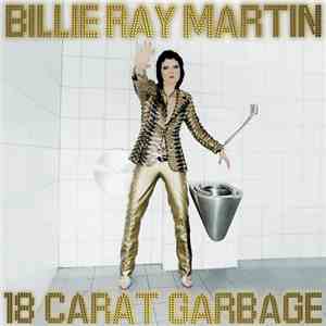 Billie Ray Martin - 18 Carat Garbage