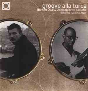 Burhan Öçal & Jamaaladeen Tacuma Featuring Natacha Atlas - Groove Alla Turc ...