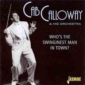 Cab Calloway & His Orchestra - Who's The Swinginest Man In Town?