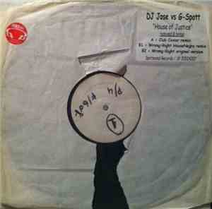 DJ Jose vs. G-Spott - House Of Justice / Wrong Is Right