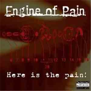 Engine Of Pain - Here Is The Pain!