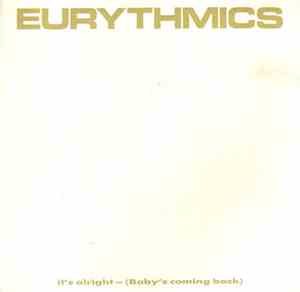 Eurythmics - It's Alright (Baby's Coming Back)