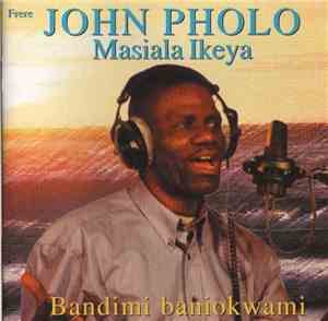 Frere John Pholo - Masiala Ikeya (Bandimi Baniokwami)