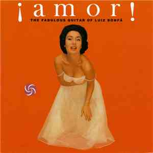 Luiz Bonfa - ¡Amor! The Fabulous Guitar Of Luiz Bonfa