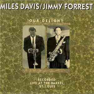 Miles Davis / Jimmy Forrest - Our Delight: Recorded Live At The Barrel, St. ...
